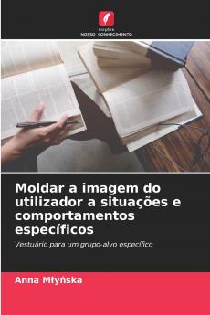 Moldar a imagem do utilizador a situações e comportamentos específicos