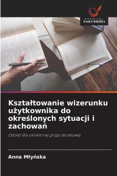 Kształtowanie wizerunku użytkownika do określonych sytuacji i zachowań