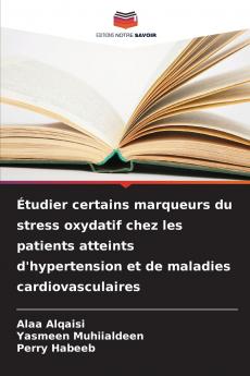 Étudier certains marqueurs du stress oxydatif chez les patients atteints d'hypertension et de maladies cardiovasculaires