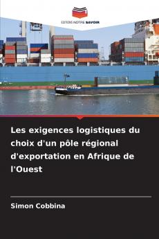 Les exigences logistiques du choix d'un pôle régional d'exportation en Afrique de l'Ouest