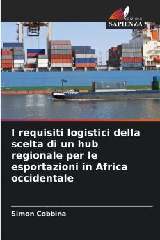 I requisiti logistici della scelta di un hub regionale per le esportazioni in Africa occidentale