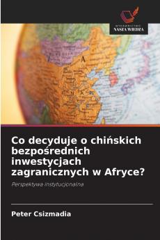Co decyduje o chińskich bezpośrednich inwestycjach zagranicznych w Afryce?