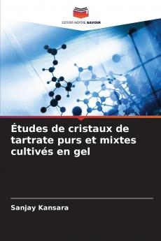 Études de cristaux de tartrate purs et mixtes cultivés en gel