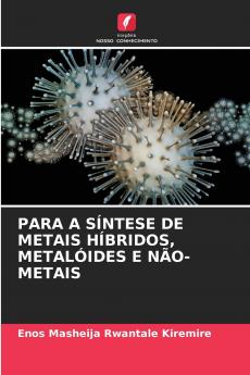 PARA A SÍNTESE DE METAIS HÍBRIDOS METALÓIDES E NÃO-METAIS
