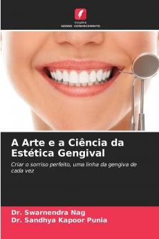 A Arte e a Ciência da Estética Gengival