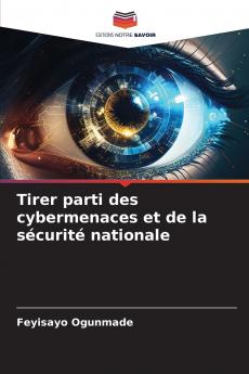 Tirer parti des cybermenaces et de la sécurité nationale