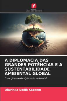 A DIPLOMACIA DAS GRANDES POTÊNCIAS E A SUSTENTABILIDADE AMBIENTAL GLOBAL