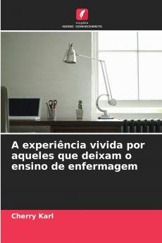 A experiência vivida por aqueles que deixam o ensino de enfermagem