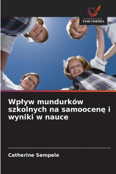 Wpływ mundurków szkolnych na samoocenę i wyniki w nauce