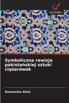 Symboliczna rewizja pakistańskiej sztuki ciężarówek