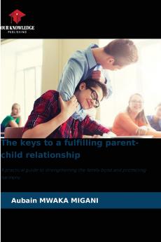 The keys to a fulfilling parent-child relationship