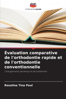 Évaluation comparative de l'orthodontie rapide et de l'orthodontie conventionnelle