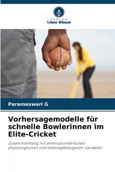 Vorhersagemodelle für schnelle Bowlerinnen im Elite-Cricket