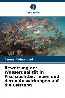 Bewertung der Wasserqualität in Fischzuchtbetrieben und deren Auswirkungen auf die Leistung