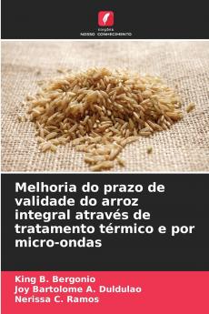 Melhoria do prazo de validade do arroz integral através de tratamento térmico e por micro-ondas