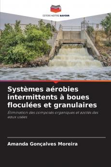 Systèmes aérobies intermittents à boues floculées et granulaires