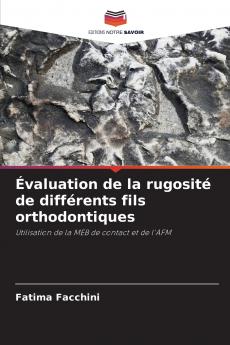 Évaluation de la rugosité de différents fils orthodontiques