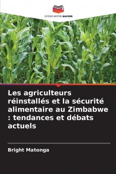 Les agriculteurs réinstallés et la sécurité alimentaire au Zimbabwe