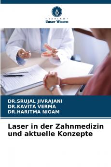 Laser in der Zahnmedizin und aktuelle Konzepte