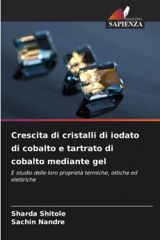Crescita di cristalli di iodato di cobalto e tartrato di cobalto mediante gel