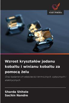 Wzrost kryształów jodanu kobaltu i winianu kobaltu za pomocą żelu