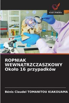 ROPNIAK WEWNĄTRZCZASZKOWY Około 16 przypadków