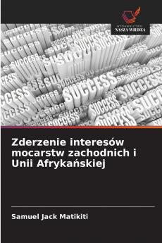 Zderzenie interesów mocarstw zachodnich i Unii Afrykańskiej