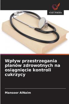 Wpływ przestrzegania planów zdrowotnych na osiągnięcie kontroli cukrzycy