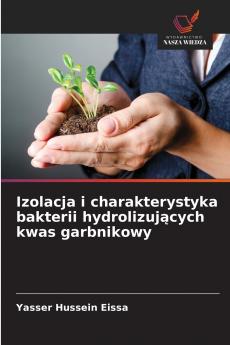 Izolacja i charakterystyka bakterii hydrolizujących kwas garbnikowy