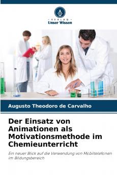 Der Einsatz von Animationen als Motivationsmethode im Chemieunterricht