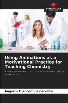 Using Animations as a Motivational Practice for Teaching Chemistry