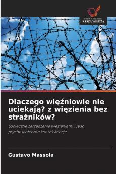 Dlaczego więźniowie nie uciekają? z więzienia bez strażników?