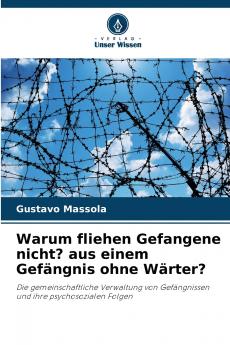 Warum fliehen Gefangene nicht? aus einem Gefängnis ohne Wärter?