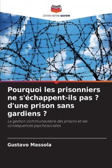 Pourquoi les prisonniers ne s'échappent-ils pas ? d'une prison sans gardiens ?