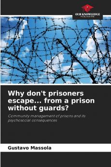 Why don't prisoners escape... from a prison without guards?