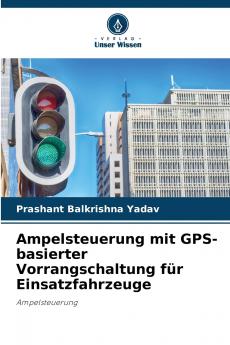 Ampelsteuerung mit GPS-basierter Vorrangschaltung für Einsatzfahrzeuge