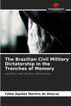 The Brazilian Civil Military Dictatorship in the Trenches of Memory