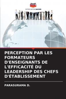PERCEPTION PAR LES FORMATEURS D'ENSEIGNANTS DE L'EFFICACITÉ DU LEADERSHIP DES CHEFS D'ÉTABLISSEMENT
