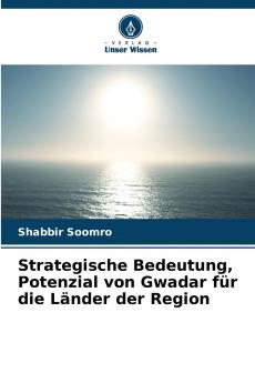 Strategische Bedeutung Potenzial von Gwadar für die Länder der Region