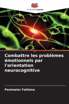 Combattre les problèmes émotionnels par l'orientation neurocognitive