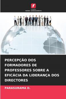 PERCEPÇÃO DOS FORMADORES DE PROFESSORES SOBRE A EFICÁCIA DA LIDERANÇA DOS DIRECTORES