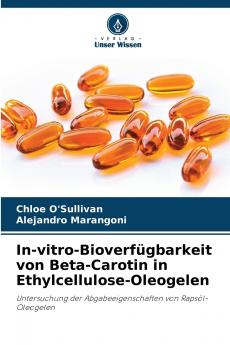 In-vitro-Bioverfügbarkeit von Beta-Carotin in Ethylcellulose-Oleogelen
