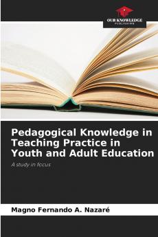 Pedagogical Knowledge in Teaching Practice in Youth and Adult Education