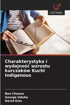 Charakterystyka i wydajność wzrostu kurczaków Kuchi Indigenous