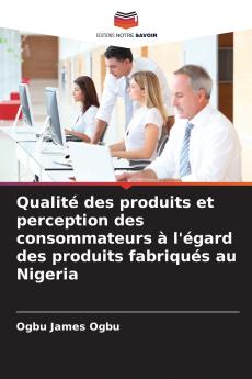 Qualité des produits et perception des consommateurs à l'égard des produits fabriqués au Nigeria