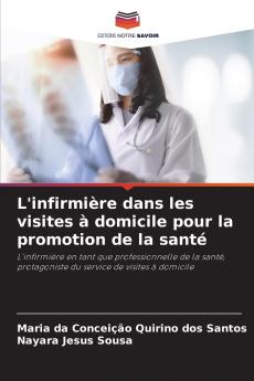 L'infirmière dans les visites à domicile pour la promotion de la santé
