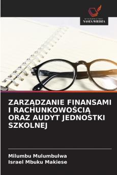ZARZĄDZANIE FINANSAMI I RACHUNKOWOŚCIĄ ORAZ AUDYT JEDNOSTKI SZKOLNEJ