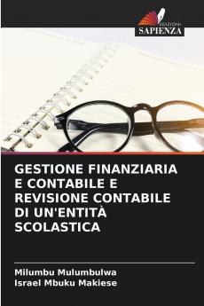 GESTIONE FINANZIARIA E CONTABILE E REVISIONE CONTABILE DI UN'ENTITÀ SCOLASTICA
