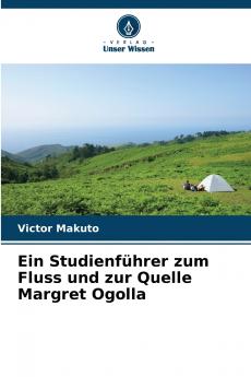 Ein Studienführer zum Fluss und zur Quelle Margret Ogolla
