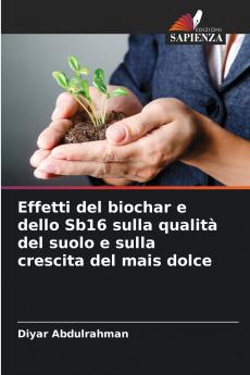 Effetti del biochar e dello Sb16 sulla qualità del suolo e sulla crescita del mais dolce